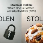 Stolen or Stollen: Which One Is Correct — and Why It Matters (2026) stolen or stollen