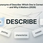 Synonyms of Describe: Which One Is Correct — and Why It Matters (2026) Insue or Ensue