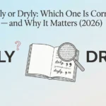 Drily or Dryly: Which One Is Correct — and Why It Matters (2026) drily or dryly