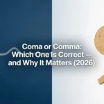 Coma or Comma: Which One Is Correct — and Why It Matters (2026) coma or comma