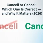 Cancell or Cancel: Which One Is Correct — and Why It Matters (2026) cancell or cancel
