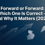 Foward or Forward: Which One Is Correct — and Why It Matters (2026) foward or forward