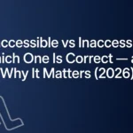Unaccessible vs Inaccessible: Which One Is Correct — and Why It Matters (2026) unaccessible vs inaccessible